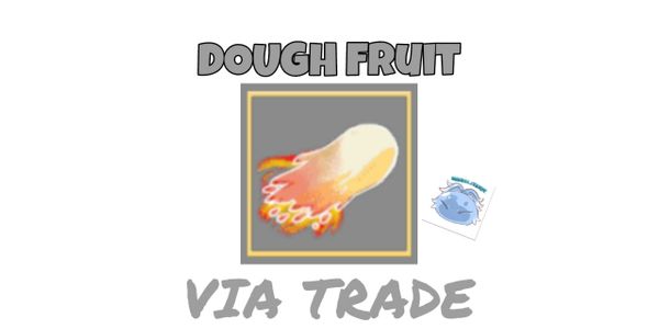 Dough (Elemental) fruit VIA Trade
