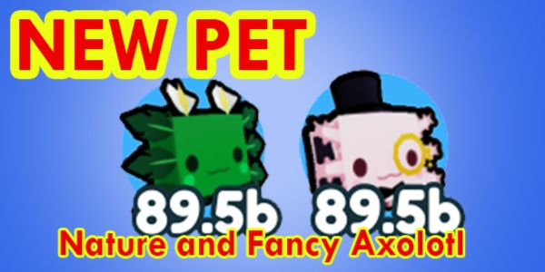 New Pet Nature and Fancy Axolotl - Pet Simulator
