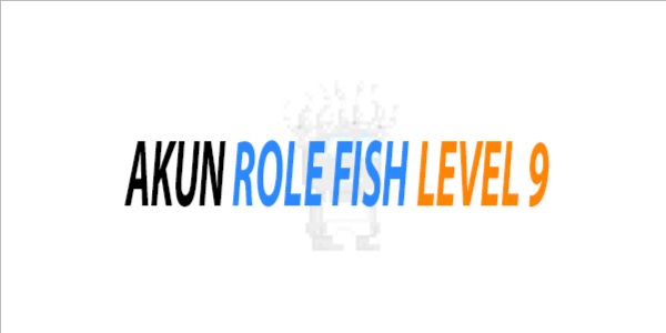Role Fish Level 9 Account