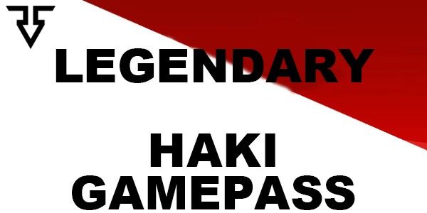 LEGENDARY HAKI GAMEPASS