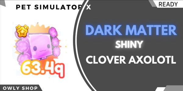 Shiny Dark Matter Clover Axolotl - Pet Simulator X
