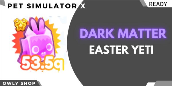 Dark Matter Easter Yeti 53q+ - Pet Simulator X