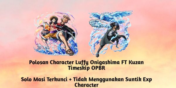 Plain Character Luffy Onigashima FT Kuzan Timeskip OPBR