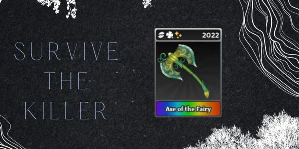 Ax Of The Fairy | Survive The Killer