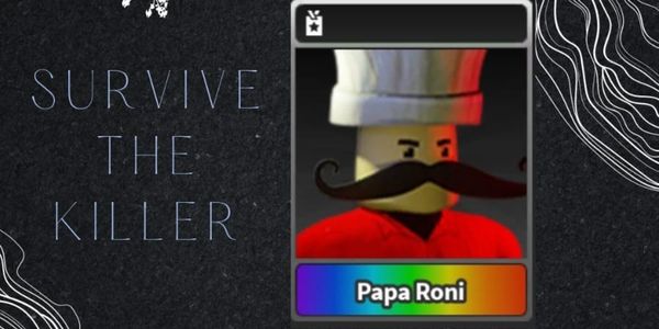 Papa Roni | Survive The Killer