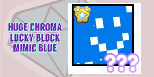 HUGE CHROMA LUCKY BLOCK MIMIC BLUE