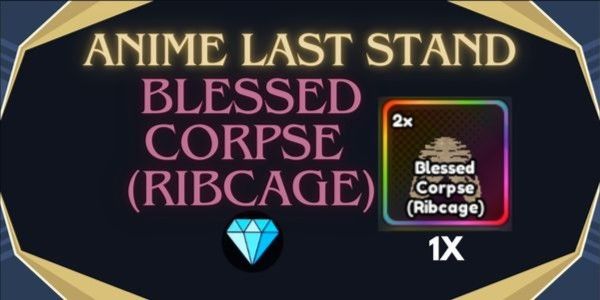 Blessed Corpse (Ribcage) | Anime Last Stand