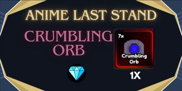 Crumbling Orb | Anime Last Stand