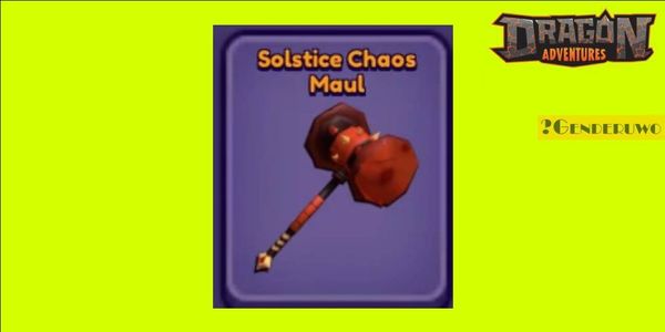 Solstice Chaos Maul acc dragon adventure