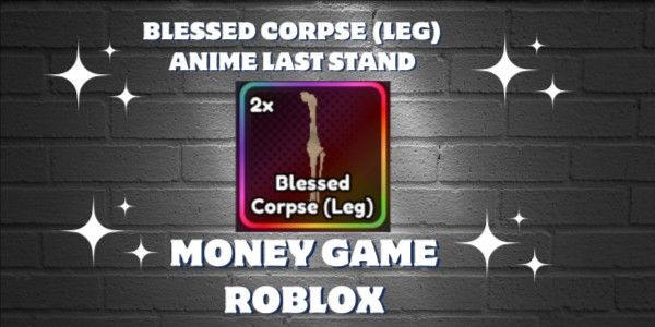 Blessed Corpse (Leg) - Last Stand Anime