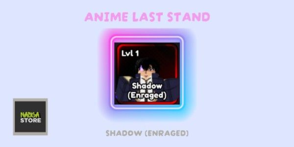 Shadow (Enraged) - Anime Last Stand