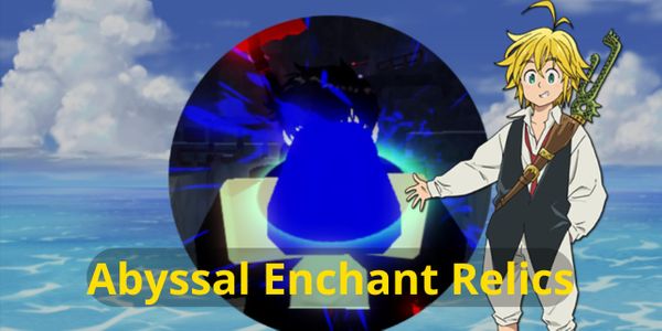 Abyssal Enchant Relics