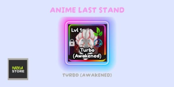 Turbo (Awakened) - Anime Last Stand