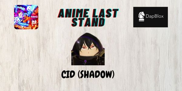 Cid (Shadow) - Anime Last Stand