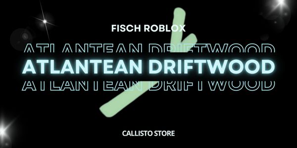 Atlantean Driftwood | Fisch