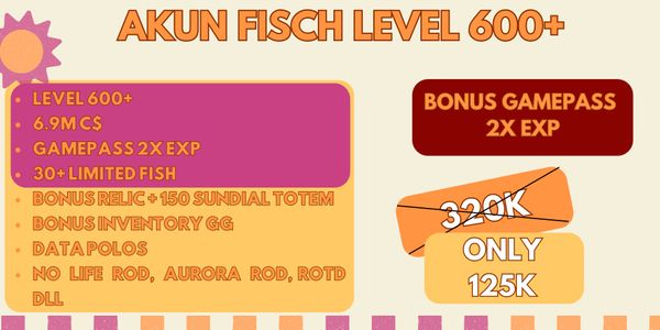 FISCH ACCOUNT LVL 600+ GAMEPASS DOUBLE XP + NO LIFE ROD + TOTEM