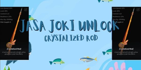 Jasa Joki Unlock Crystalized Rod | Terima Jadi - Fisch RBL