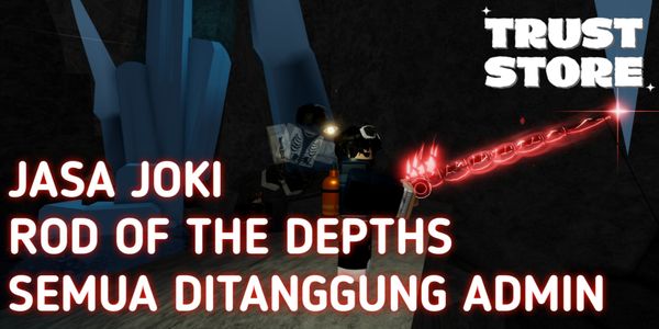 Joki Rod Depths Semua Ditanggung Admin