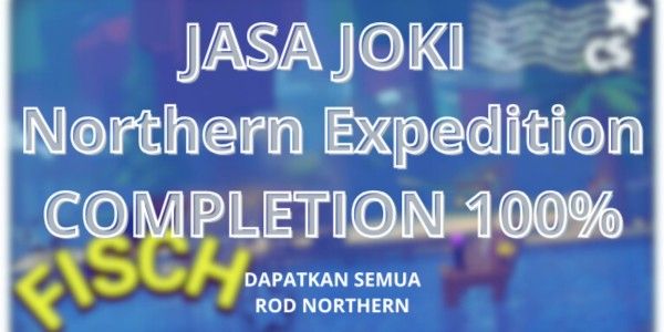 Northern Expedition COMPLETION 100% until you get all the rods