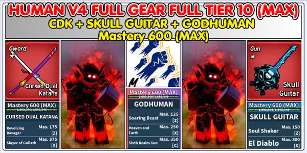 HUMAN V4 FULL GEAR FULL TIER 10 (MAX) + CDK SOUL GUITAR GODHUMAN Full Mastery 600 (MAX)