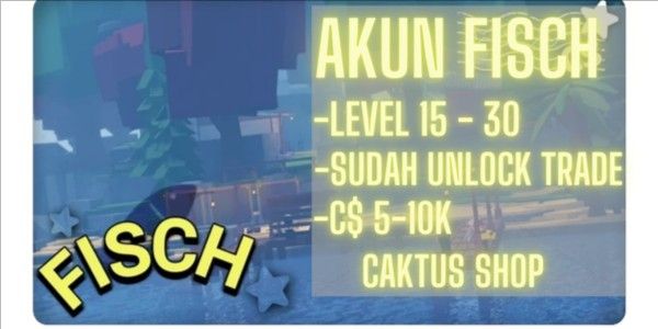 [FISCH] Account > Level: 15 - 30 (Already open trade)