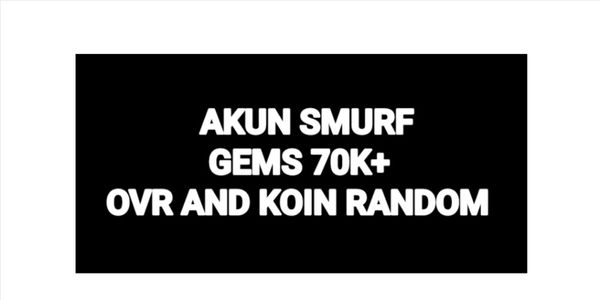 AKUN SMURFT GEMS 70K+ LOG EA ONLY