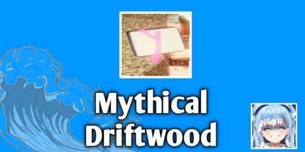 Mythical Driftwood