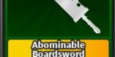 Abominable Boardsword