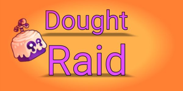 DOUGHT RAID