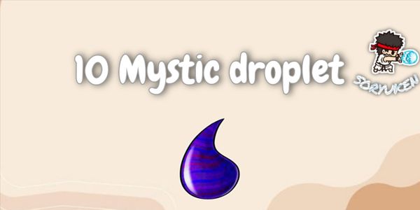 10 Mystic droplets