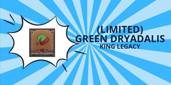LIMITED!!! Green Dryadalis - King Legacy (KL)