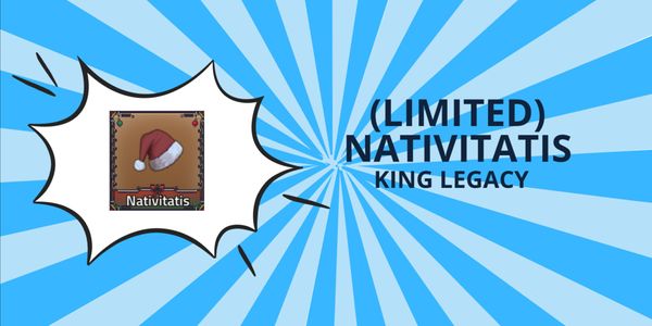 LIMITED!!! Nativitatis - King Legacy (KL)