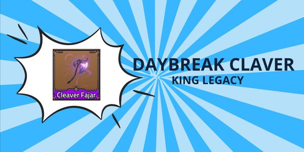 Daybreak Claver - King Legacy (KL)
