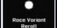 Race Variant Reroll | Second Piece