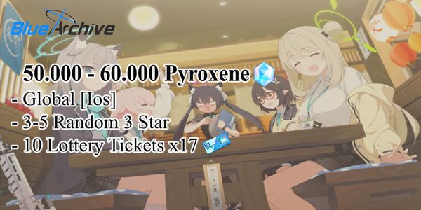 [GLOBAL/IOS] 50000 - 60000 Pyroxene | สุ่มตัวละคร 3 ดาว 3-5 ตัว | ตั๋วลอตเตอรี่ 10 ใบ x17