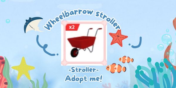 "Wheelbarrow stroller adopt me"