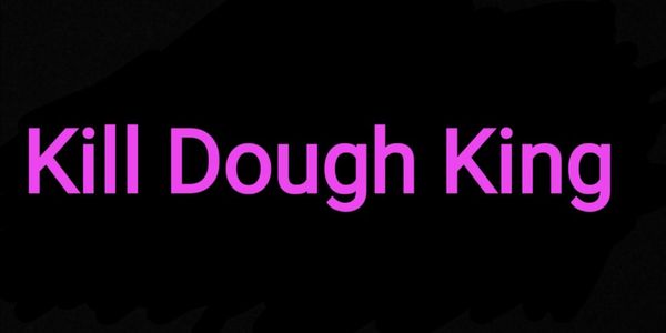 Kill Dough King