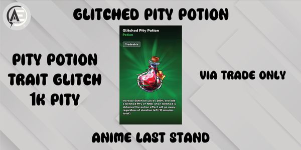 Glitched Pity Potion || Anime Last Stand ||
