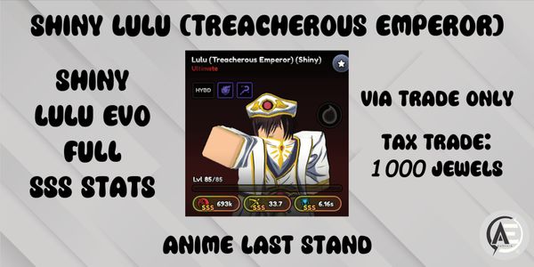Shiny Lulu (Treacherous Emperor) (Shiny Lulu Evo) || Anime Last Stand ||