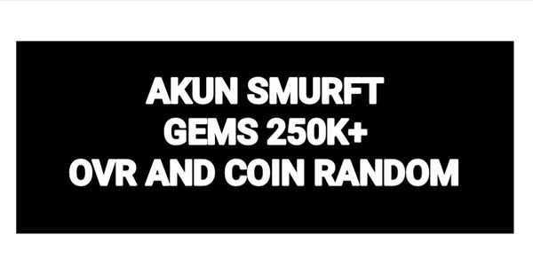AKUN SMURFT GEMS 250K+ LOG EA ONLY