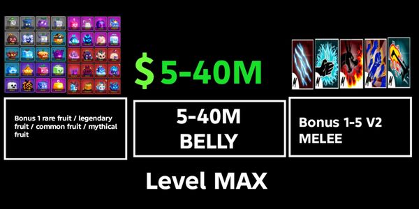 Max Level Account [Bonus 5-40M BELLY] + BONUS MELEE + BONUS FRUIT