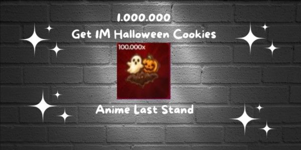 Get 1M Halloween Cookies | Anime Last Stand