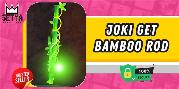 JOKI PREMIUM - GET BAMBOO ROD