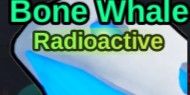 BONE WHALE (RADIOACTIVE) | 240TON