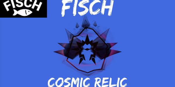 Cosmic Relic || FISCH