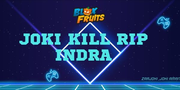 Joki Kill Rip Indra - Joki Blox Fruits
