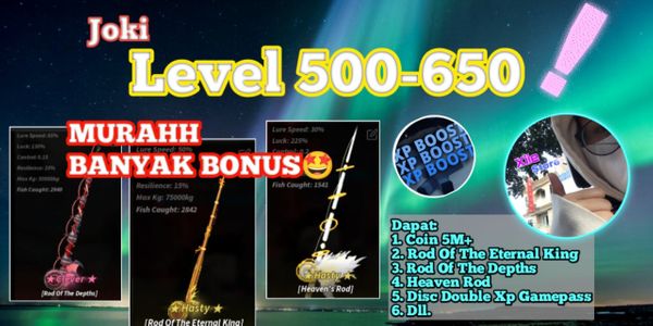 Joki Level 500-650|Get Eternal King Rod, Heaven's Rod