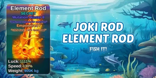 Fish It! Joki Rod Element Rod [Fish It!]