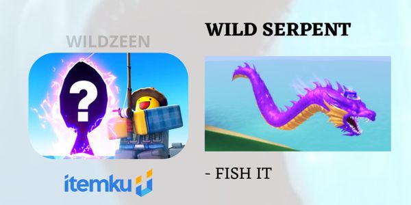 WILD SERPENT LIMITED EVENT - FISH IT