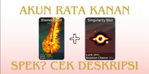 Akun Fish It! - Element Rod + Singularity Bait